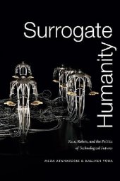 book Surrogate Humanity: Race, Robots, and the Politics of Technological Futures