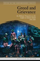 book Greed and Grievance: Ex-Militants' Perspectives on the Conflict in Solomon Islands, 1998-2003