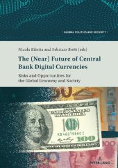 book The (Near) Future of Central Bank Digital Currencies: Risks and Opportunities for the Global Economy and Society: 7 (Global Politics and Security)