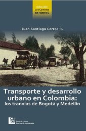 book Transporte y desarrollo urbano en Colombia: Los tranvías de Bogotá y Medellín