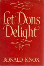 book Let Dons Delight: Being Variations on a Theme in an Oxford Common Room