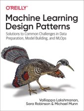 book Machine Learning Design Patterns: Solutions to Common Challenges in Data Preparation, Model Building, and MLOps