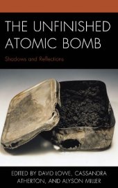 book The Unfinished Atomic Bomb: Shadows and Reflections