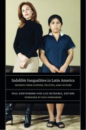 book Indelible Inequalities in Latin America: Insights from History, Politics, and Culture