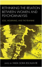 book Rethinking the Relation between Women and Psychoanalysis: Loss, Mourning, and the Feminine