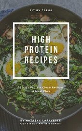 book Fit By Tasha High Protein Recipes : 52 High Protein Clean Recipes & Meal Plan