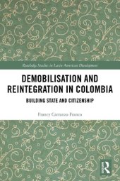 book Demobilisation and Reintegration in Colombia: Building State and Citizenship