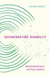 book Decarcerating Disability: Deinstitutionalization and Prison Abolition