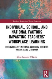 book Individual, School, and National Factors Impacting Teachers' Workplace Learning: Discourses of Informal Learning in North America and Lithuania