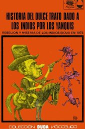 book Historia del dulce trato dado a los indios por los yanquis. Rebelión y miseria de los indios sioux en 1973