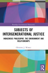 book Subjects of Intergenerational Justice: Indigenous Philosophy, the Environment and Relationships