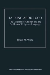 book Talking about God: The Concept of Analogy and the Problem of Religious Language