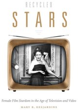 book Recycled Stars: Female Film Stardom in the Age of Television and Video