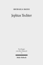 book Jephtas Tochter: Traditions-, Religions- Und Rezeptionsgeschichtliche Studien Zu Richter 11,29-40