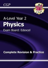 book A-Level Physics: Edexcel Year 2 Complete Revision & Practice with Online Edition: perfect for home learning and 2021 assessments (CGP A-Level Physics)