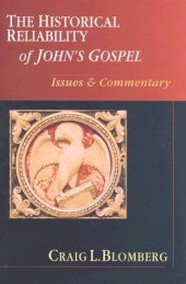 book The Historical Reliability of John’s Gospel: Issues & Commentary