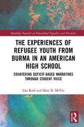 book The Experiences of Refugee Youth from Burma in an American High School: Countering Deficit-Based Narratives through Student Voice