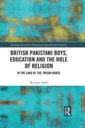 book British Pakistani Boys, Education and the Role of Religion: In the Land of the Trojan Horse