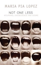 book Not One Less: Mourning, Disobedience and Desire