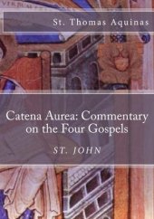 book Catena Aurea: Commentary on the Four Gospels: St. John (Volume 4)