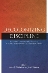 book Decolonizing Discipline : Children, Corporal Punishment, Christian Theologies, and Reconciliation