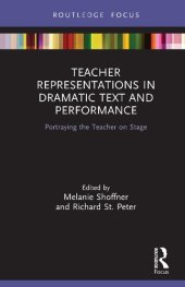 book Teacher Representations in Dramatic Text and Performance: Portraying the Teacher on Stage