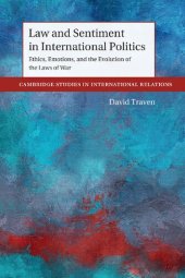 book Law and Sentiment in International Politics: Ethics, Emotions, and the Evolution of the Laws of War