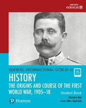 book Edexcel International GCSE (9-1) History The Origins and Course of the First World War, 1905-18 Student Book