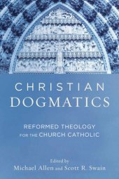 book Christian Dogmatics: Reformed Theology for the Church Catholic