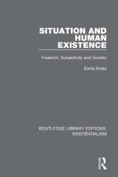 book Situation and Human Existence: Freedom, Subjectivity and Society