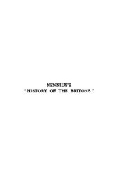 book Nennius's "History of the Britons" Together With "The Annals of the Britons" and "Court Pedigrees of Hywel the Good" Also "The Story of the Loss of Britain"