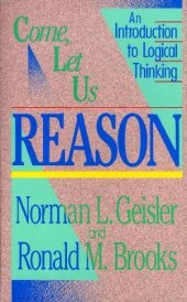 book Come, Let Us Reason: An Introduction to Logical Thinking