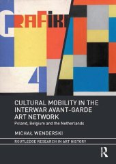 book Cultural Mobility in the Interwar Avant-Garde Art Network: Poland, Belgium and the Netherlands