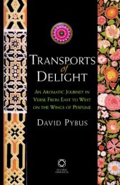 book Transports of Delight: An Aromatic Journey in Verse From East to West on the Wings of Perfume