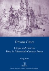 book Dream Cities: Utopia and Prose by Poets in Nineteenth-Century France