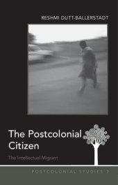 book The Postcolonial Citizen: The Intellectual Migrant