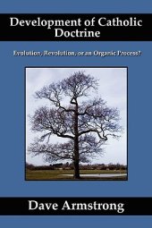 book Development of Catholic Doctrine: Evolution, Revolution, or an Organic Process?