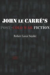 book John Le Carre's Post-Cold War Fiction