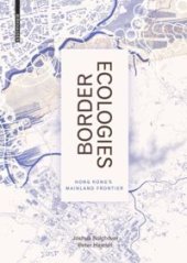 book Border Ecologies: Hong Kong's Mainland Frontier