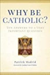 book Why Be Catholic: Ten Reasons Why It’s Not Only Cool but Important to Be Catholic