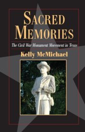 book Sacred Memories: The Civil War Monument Movement in Texas