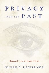 book Privacy and the Past: Research, Law, Archives, Ethics