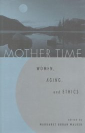 book Mother Time: Women, Aging, and Ethics