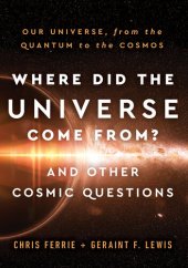 book Where Did the Universe Come From? And Other Cosmic Questions