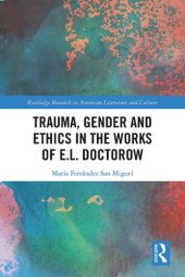 book Trauma, Gender and Ethics in the Works of E.L. Doctorow