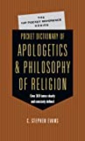 book Pocket Dictionary of Apologetics & Philosophy of Religion: 300 Terms Thinkers Clearly Concisely Defined