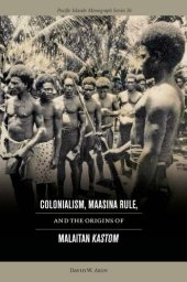 book Colonialism, Maasina Rule, and the Origins of Malaitan Kastom