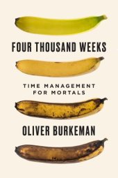 book Four Thousand Weeks: Time Management for Mortals