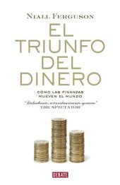 book El triunfo del dinero: Cómo las finanzas mueven el mundo