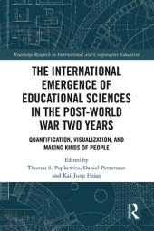 book The International Emergence of Educational Sciences in the Post-World War Two Years: Quantification, Visualization, and Making Kinds of People